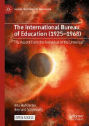 The International Bureau Of Education 19251968 The Ascent From The Individual To The Universal Rita Hofstetter