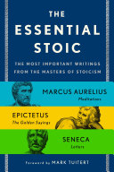 The Essential Stoic The Most Important Writings From The Masters Of Stoicism Marcus Aurelius