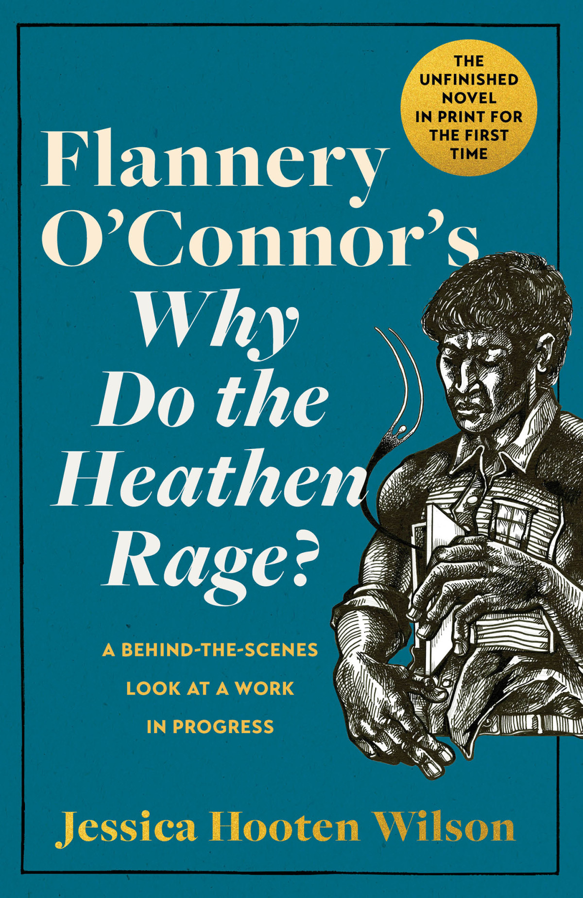 Flannery Oconnors Why Do The Heathen Rage Jessica Hooten Wilson