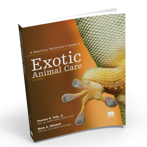 A Veterinary Technicians Guide To Exotic Animal Care Second Edition Second Edition Thomas N Tully Jr Dvm Ms Dabvp Avian Deczm Avian