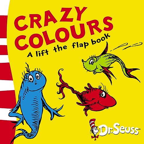 Crazy Colours A Lifttheflap Book Dr Seuss Lift The Flap Seuss