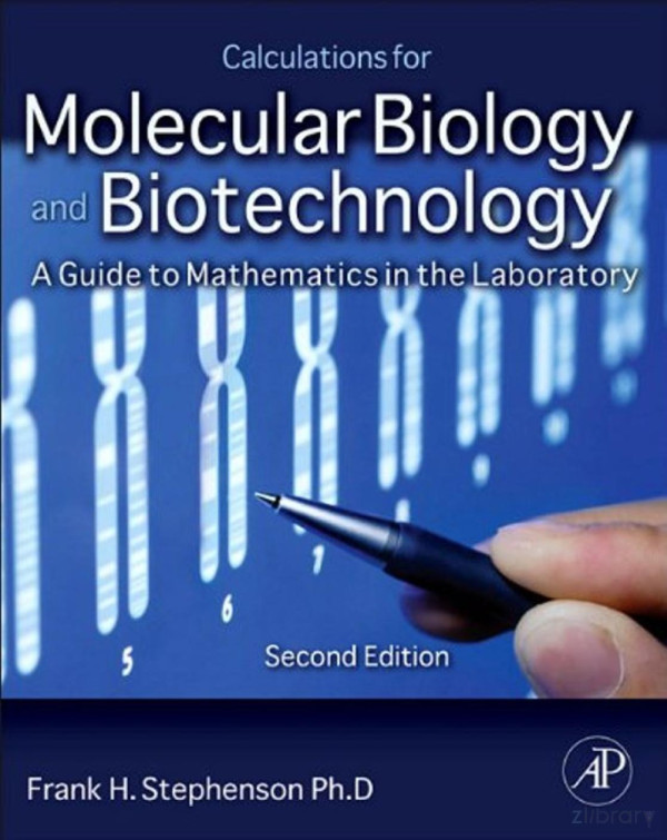 Calculations For Molecular Biology And Biotechnology A Guide To Mathematics In The Laboratory 2nd Edition Stephenson