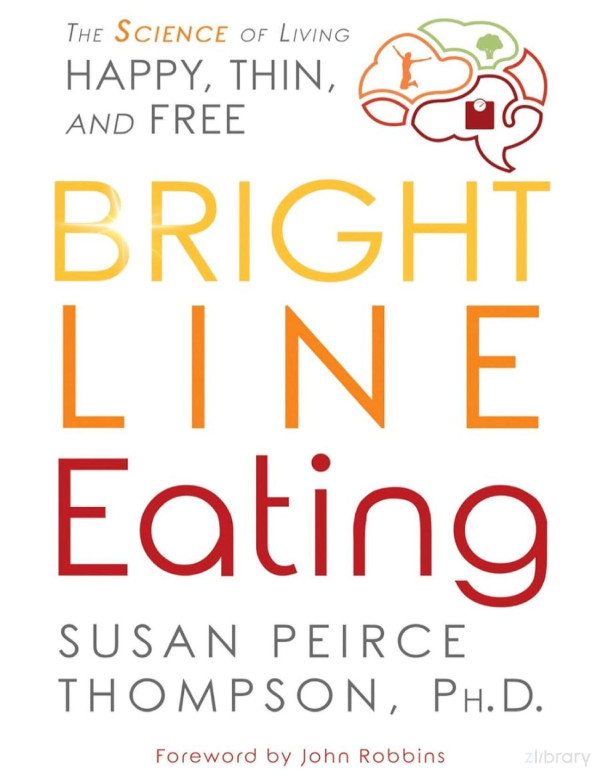 Bright Line Eating The Science Of Living Happy Thin And Free Susan Peirce Thompson