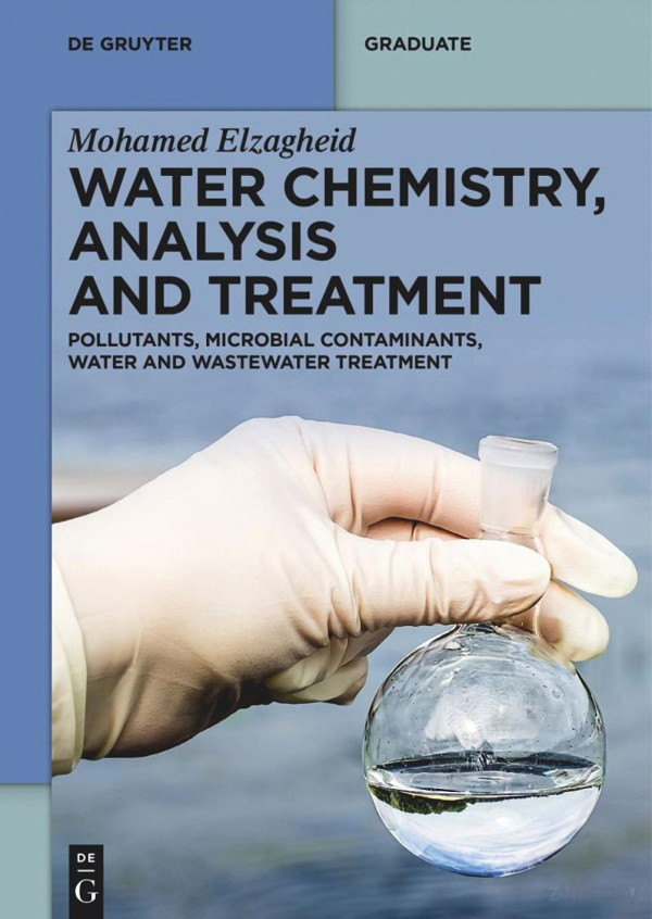 Water Chemistry Analysis And Treatment Pollutants Microbial Contaminants Water And Wastewater Treatment De Gruyter Textbook 1st Edition Elzagheid