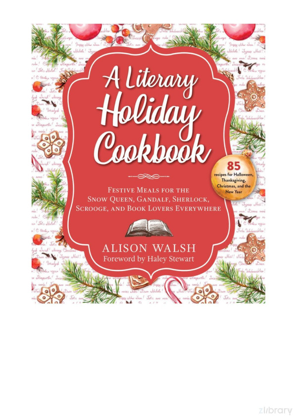 A Literary Holiday Cookbook Festive Meals For The Snow Queen Gandalf Sherlock Scrooge And Book Lovers Everywhere Walsh
