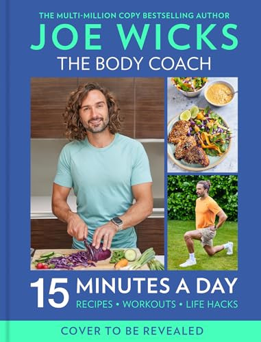 Feel Good In 15 15minutes Recipes Workouts Health Hacks Joe Wicks