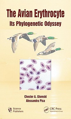The Avian Erythrocyte Its Phylogenetic Odyssey 1st Edition Glomski