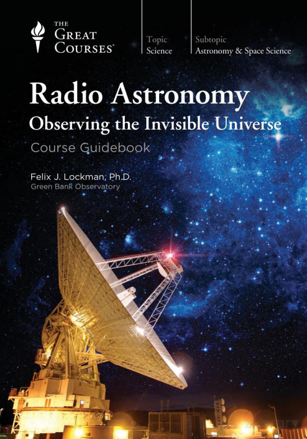 Radio Astronomy Observing The Invisible Universe Felix J Lockman