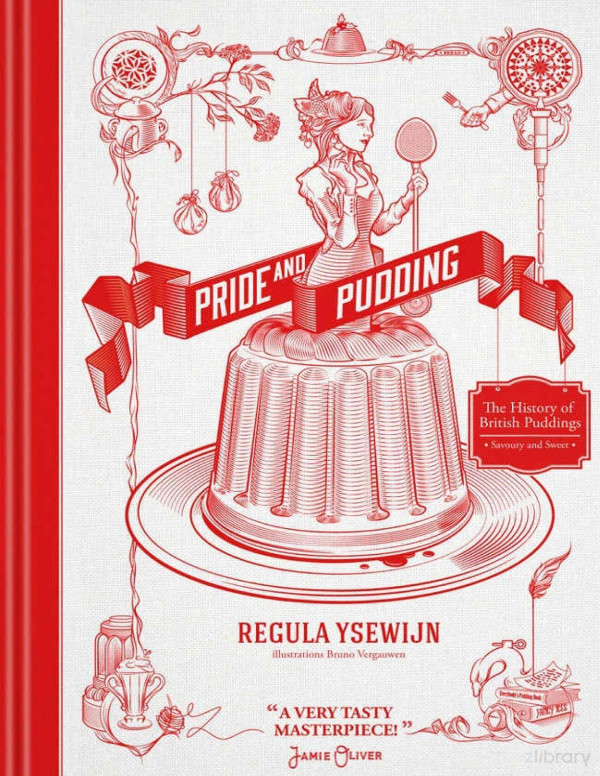 Pride Pudding The History Of British Puddings Savoury And Sweet Regula Ysewijn