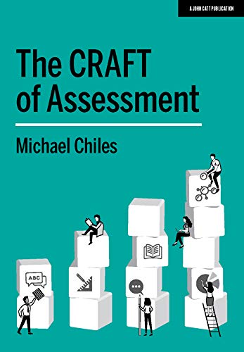 The Craft Of Assessment A Whole School Approach To Assessment Of Learning 2nd Edition Michael Chiles
