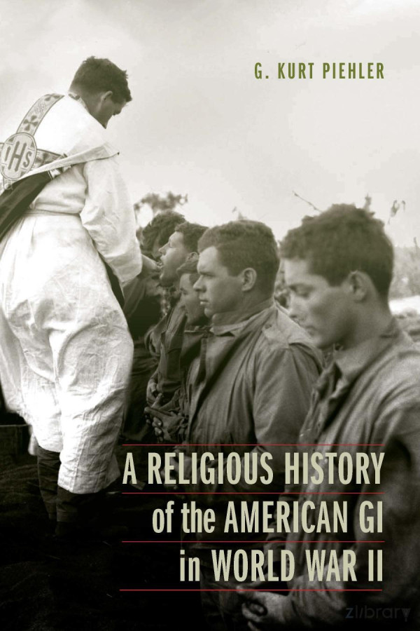 A Religious History Of The American Gi In World War Ii Piehler