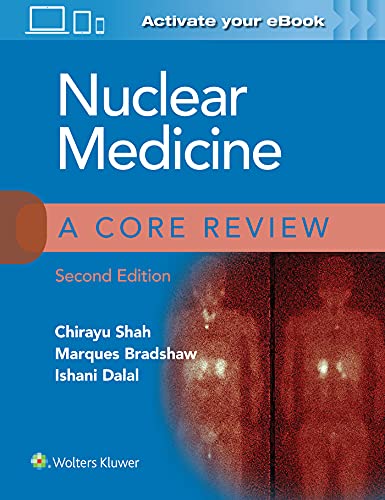 Nuclear Medicine A Core Review Second Shah Md Chirayu Bradshaw Md