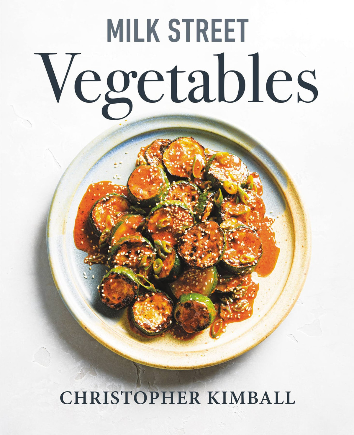Milk Street Vegetables 250 Bold Simple Recipes For Every Season Christopher Kimball