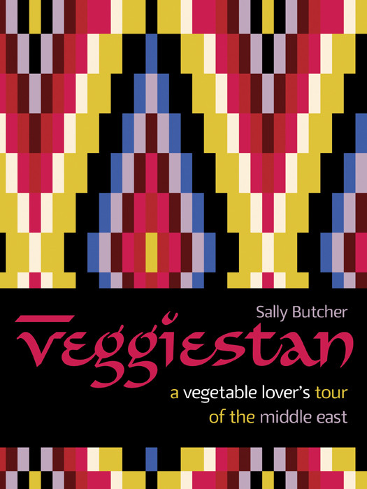 Veggiestan A Vegetable Lovers Tour Of The Middle East Sally Butcher