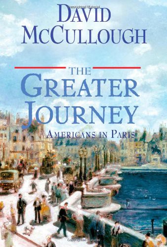 The Greater Journey Americans In Paris David Mccullough