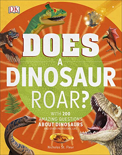 Does A Dinosaur Roar With 200 Amazing Questions About Dinosaurs Nicholas St