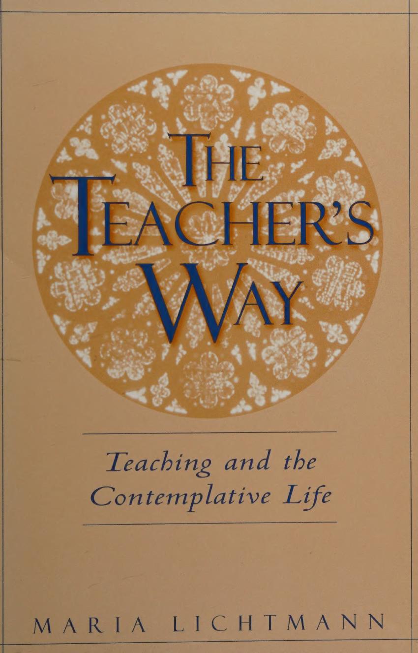 The Teachers Way Teaching And The Contemplative Life Maria Lichtmann