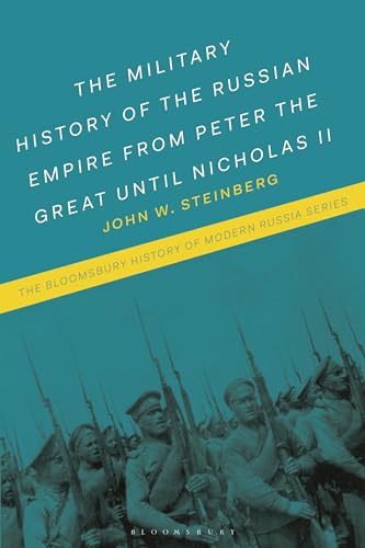 The Military History Of The Russian Empire From Peter The Great Until Nicholas Ii John W Steinberg