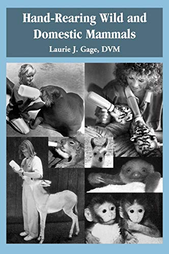 Handrearing Wild And Domestic Mammals 1st Edition Gage Laurie J