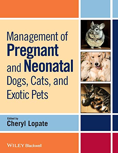 Management Of Pregnant And Neonatal Dogs Cats And Exotic Pets 1st Edition Cheryl Lopate