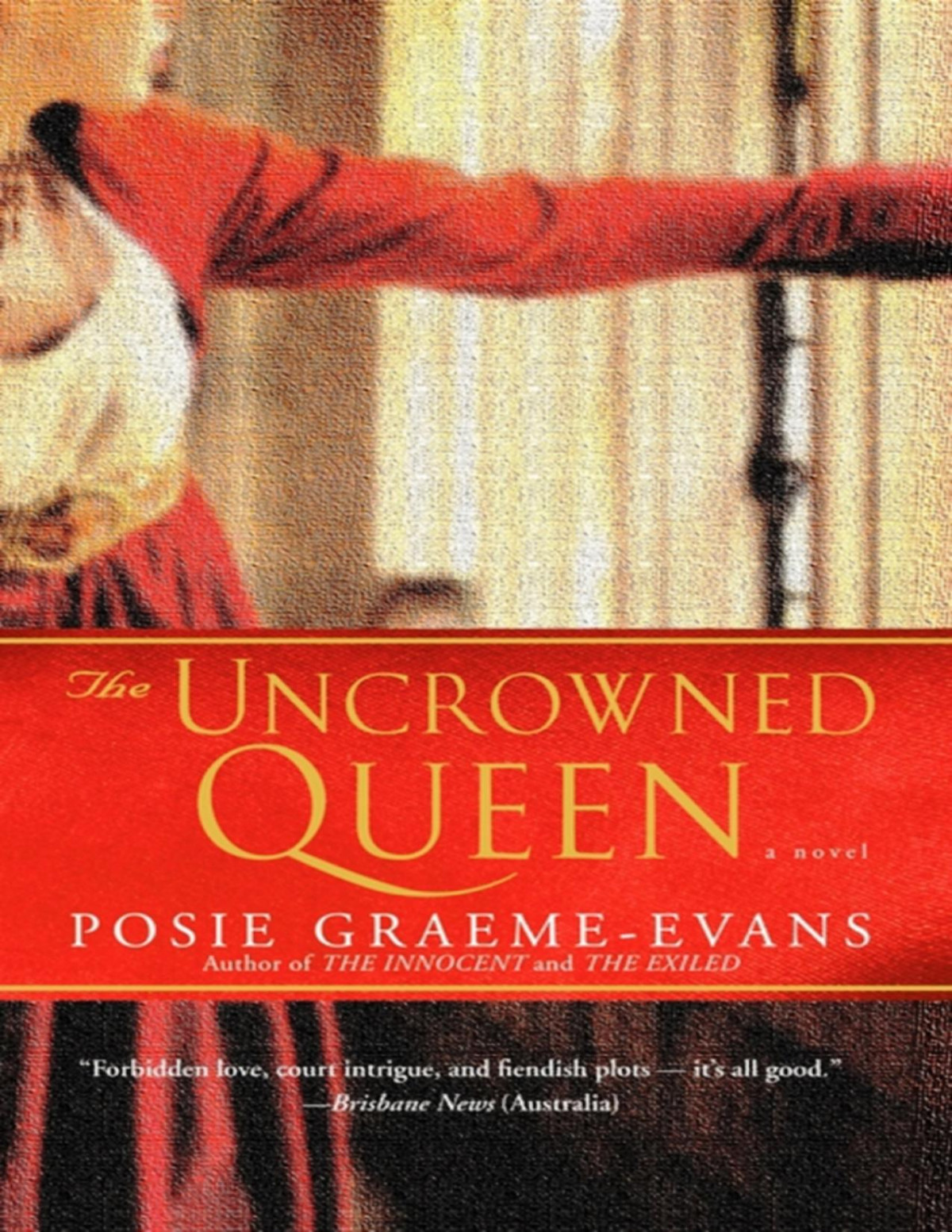 The Uncrowned Queen A Novel Posie Graemeevans