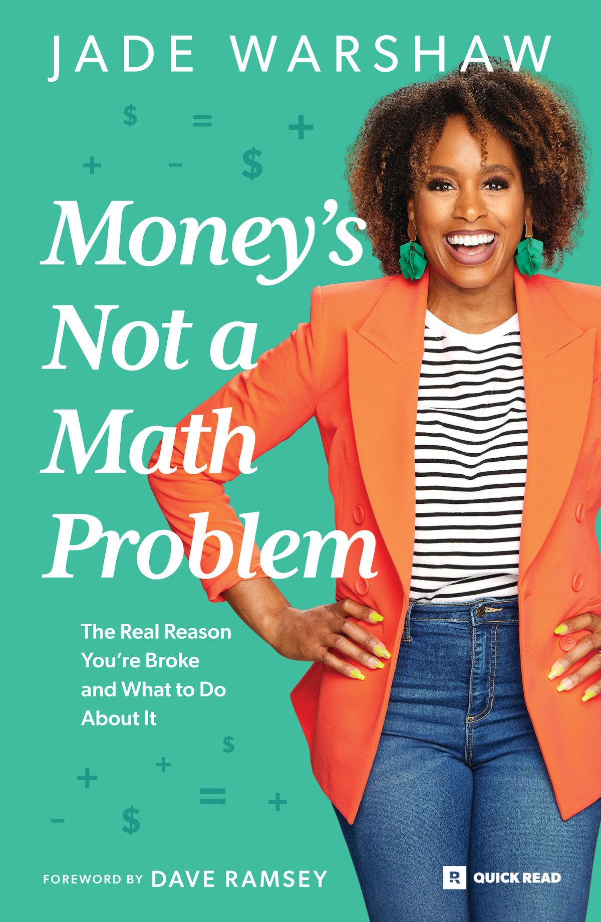 Moneys Not A Math Problem The Real Reason Youre Broke And What To Do About It Jade Warshaw