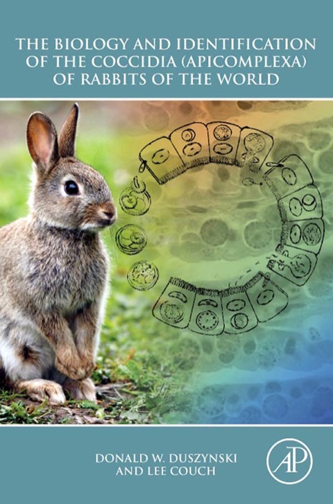 The Biology And Identification Of The Coccidia Apicomplexa Of Rabbits Of The World 1st Edition Duszynski