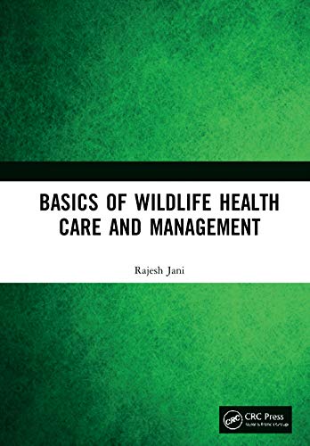 Basics Of Wildlife Health Care And Management 1st Edition Jani