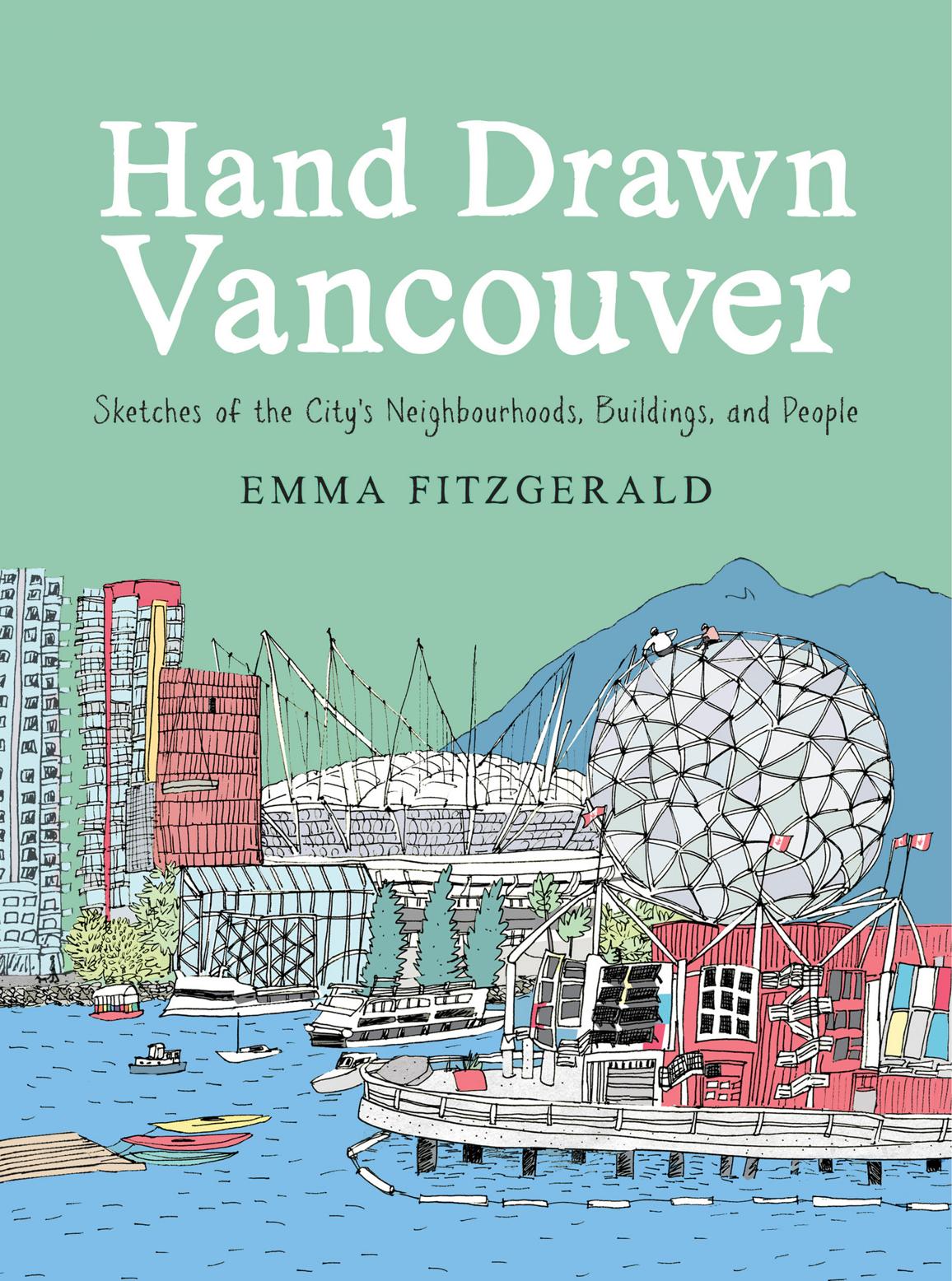 Hand Drawn Vancouver Sketches Of The Citys Neighbourhoods Buildings And People Emma Fitzgerald