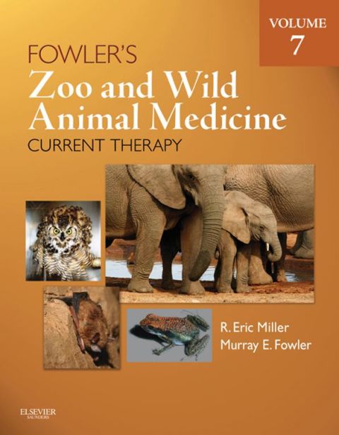 Fowlers Zoo And Wild Animal Medicine Current Therapy Volume 7 1st Edition Miller Dvm Daczm Deczm Hon Zhm