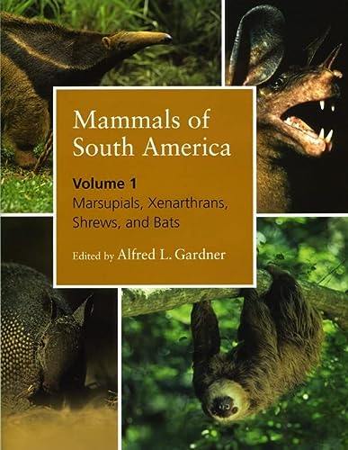 Mammals Of South America Volume 1 Marsupials Xenarthrans Shrews And Bats Illustrated Alfred L Gardner