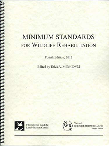 Minimum Standards For Wildlife Rehabilitation 4th Edition Erica A Miller