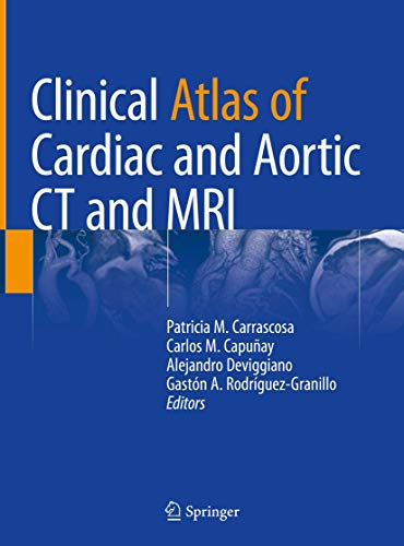 Clinical Atlas Of Cardiac And Aortic Ct And Mri 1st Ed 2019 Patricia M Carrascosa