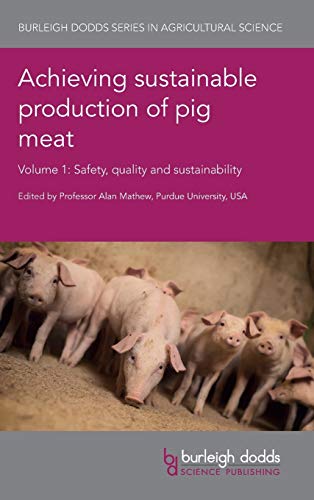 Achieving Sustainable Production Of Pig Meat Volume 1 Safety Quality And Sustainability Burleigh Dodds Series In Agricultural Science Illustrated Julian Wiseman