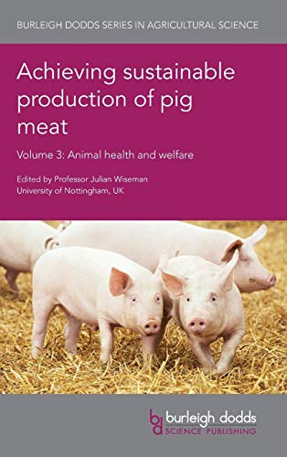 Achieving Sustainable Production Of Pig Meat Volume 3 Animal Health And Welfare Burleigh Dodds Series In Agricultural Science Illustrated Julian Wiseman