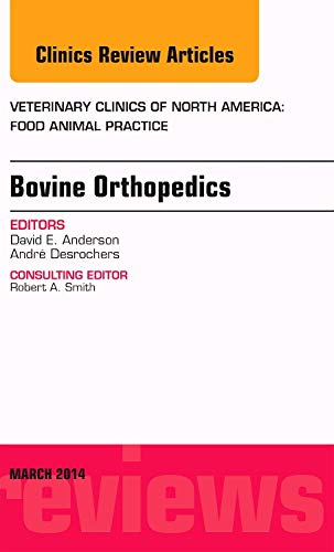 Bovine Orthopedics An Issue Of Veterinary Clinics Of North America Food Animal Practice Volume 301 The Clinics Veterinary Medicine Volume 301 1st Edition Anderson Dvm Ms Dacvs