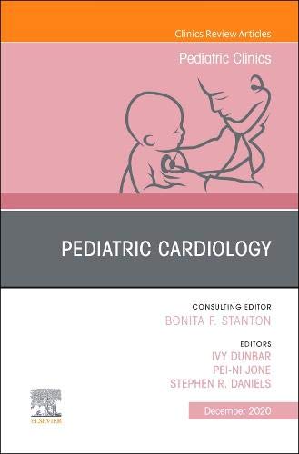 Pediatric Cardiology An Issue Of Pediatric Clinics Of North America Volume 675 The Clinics Internal Medicine Volume 675 Ivy Dunbar