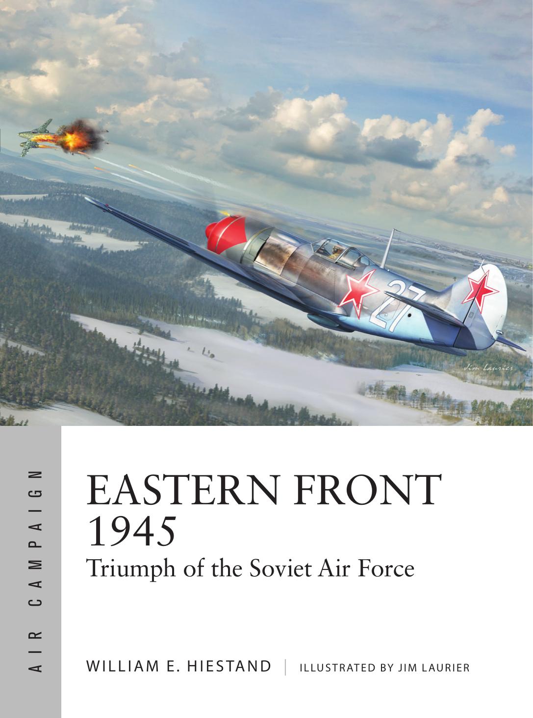 Eastern Front 1945 Triumph Of The Soviet Air Force 1st Edition William E Hiestand