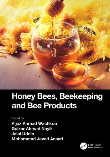 Honey Bees Beekeeping And Bee Products 1st Edition Aijaz Ahmad Wachkoo