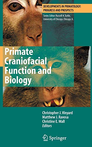 Primate Craniofacial Function And Biology Developments In Primatology Progress And Prospects 2008th Edition Chris Vinyard
