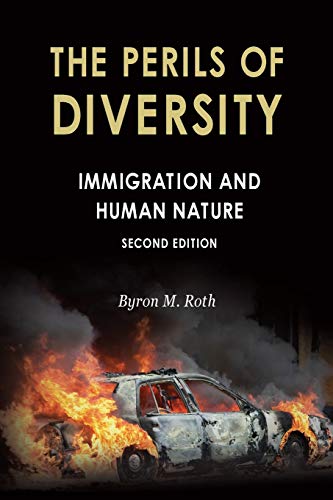 The Perils Of Diversity Immigration And Human Nature Radix A Series That Examines The Intersection Of Culture G First Edition Byron M Roth
