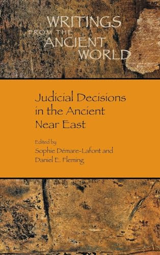 Judicial Decisions In The Ancient Near East Writings From The Ancient World 43 Sophie Dmarelafont