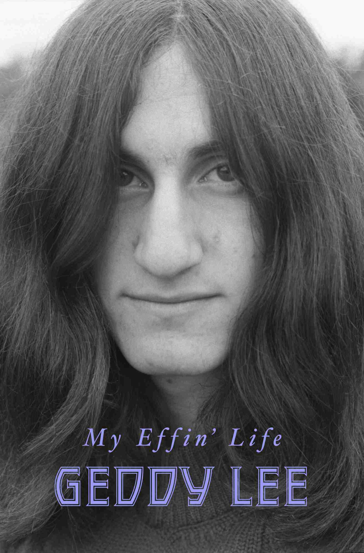 My Effin Life Geddy Lee