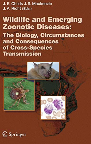 Wildlife And Emerging Zoonotic Diseases The Biology Circumstances And Consequences Of Crossspecies Transmission Current Topics In Microbiology And Immunology 315 2007th Edition James E Childs