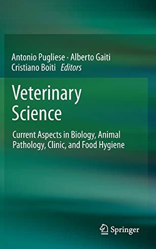 Veterinary Science Current Aspects In Biology Animal Pathology Clinic And Food Hygiene 2012th Edition Antonio Pugliese