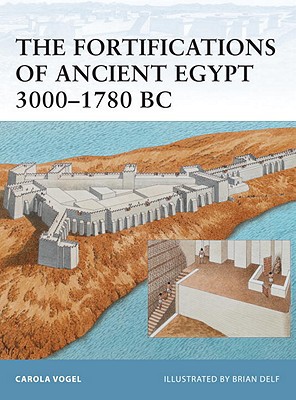 The Fortifications Of Ancient Egypt 30001780 Bc Illustrated Vogel
