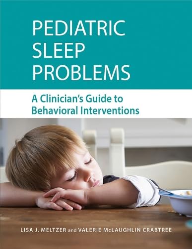 Pediatric Sleep Problems A Clinicians Guide To Behavioral Interventions 1st Edition Meltzer Phd