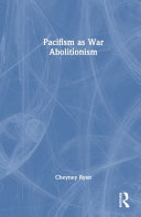 Pacifism As War Abolitionism 1st Cheyney Ryan