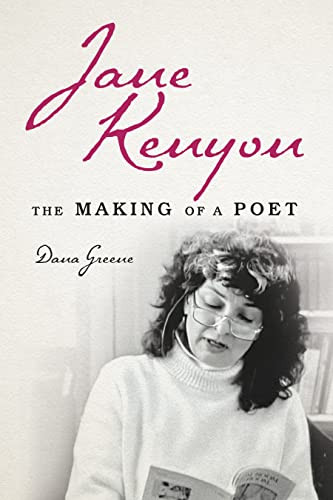 Jane Kenyon The Making Of A Poet 1st Edition Greene Dana