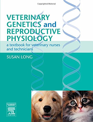 Veterinary Genetics And Reproductive Physiology A Textbook For Veterinary Nurses And Technicians 1st Edition Long Bvms Phd Dipecar Mrcvs Mbva